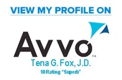 View My Profile on Avvo Tena G. Fox, J.D. 10 Rating "Superb"